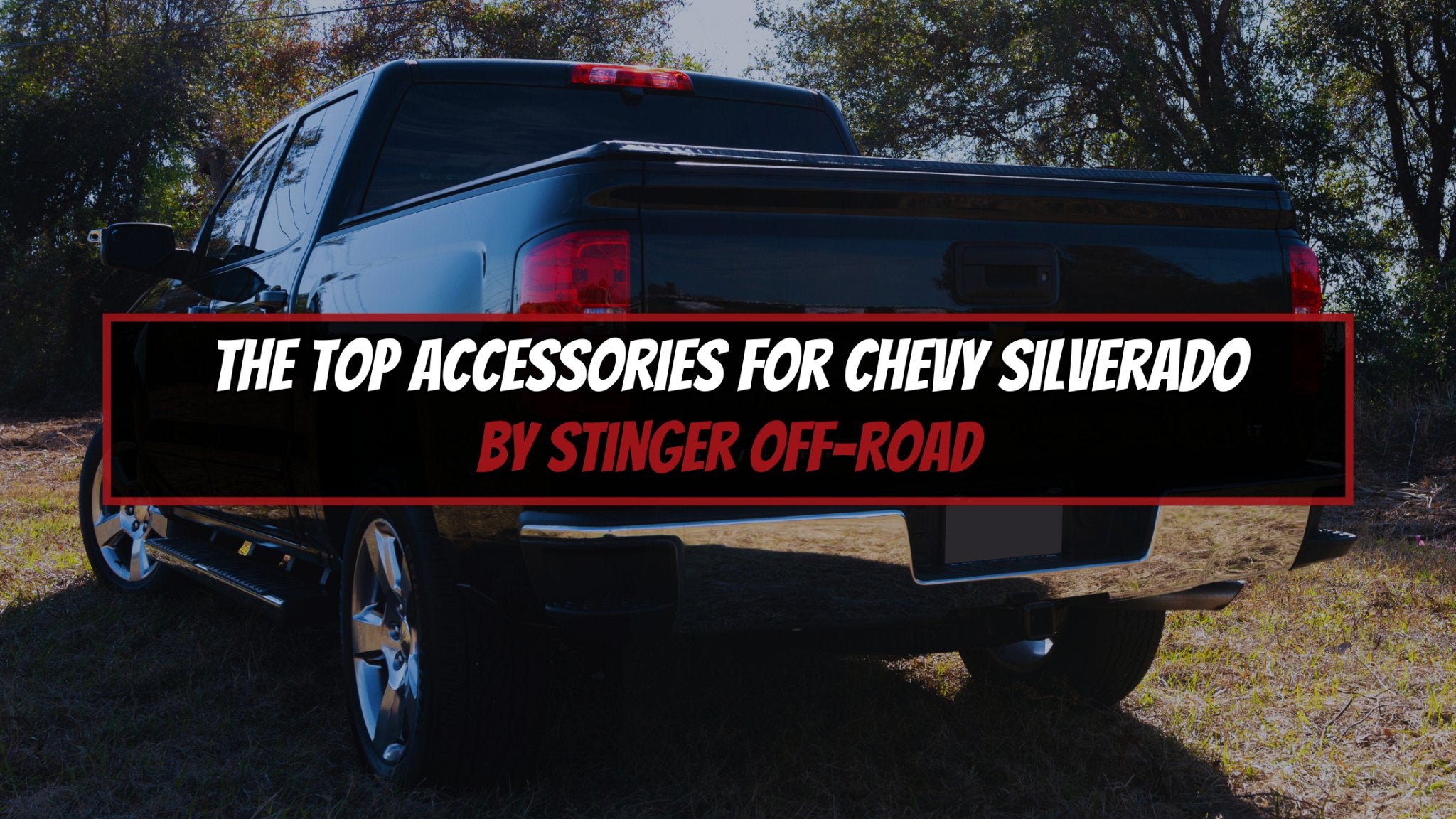 The Top Accessories for Chevy Silverado by Stinger - Stinger